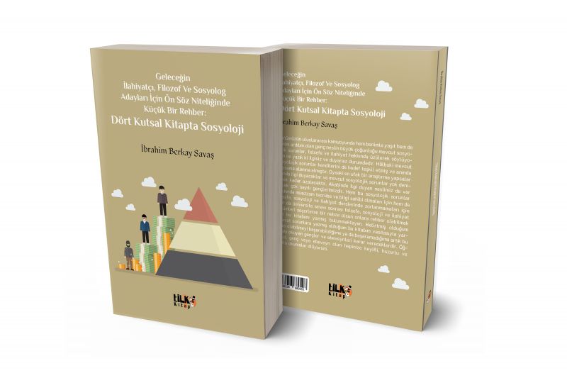 Geleceğin İlahiyatçı,Filozof Ve Sosyolog Adayları İçin Ön Söz Niteliğinde  Küçük Bir Rehber:  Dört Kutsal Kitapta Sosyoloji