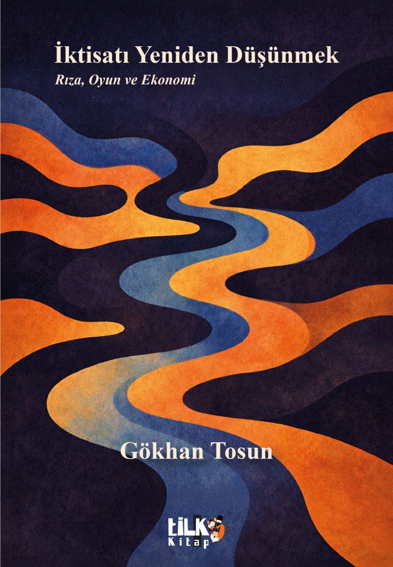 Gökhan Tosun - İktisatı Yeniden Düşünmek
