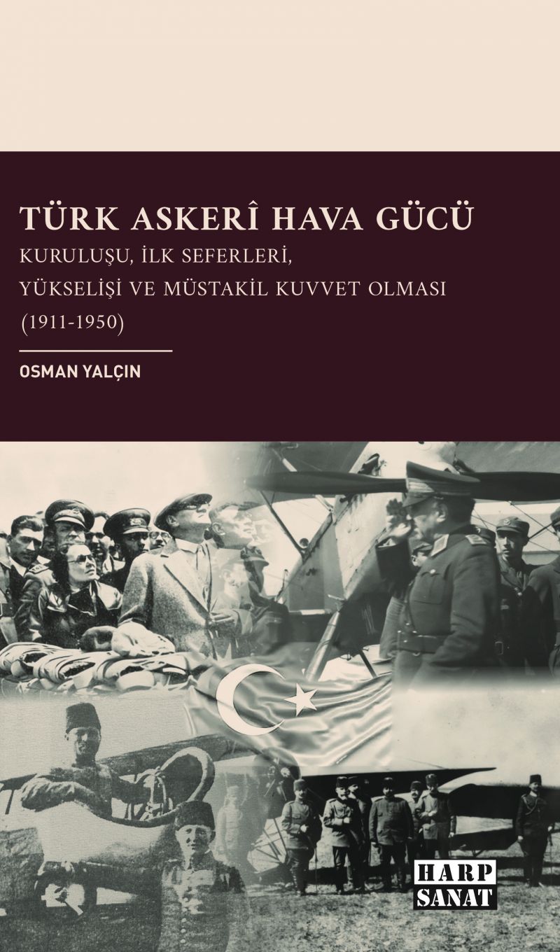 Türk Askerî Hava Gücü: Kuruluşu, İlk Seferleri, Yükselişi ve Müstakil Kuvvet Olması (1911-1950)